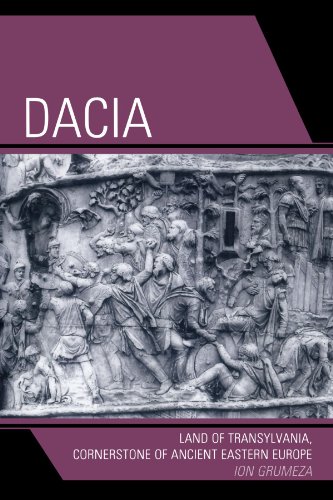 Dacia: Land of Transylvania, Cornerstone of Ancient Eastern Europe