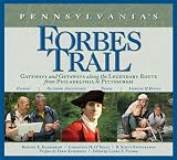 Pennsylvania's Forbes Trail: Gateways and Getaways along the Legendary Route from Philadelphia to Pittsburgh