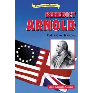 Benedict Arnold: Patriot or Traitor? (Historical American Biographies) by Ann Gaines