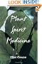 Plant Spirit Medicine: The Healing Power of Plants