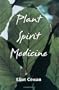 Plant Spirit Medicine: The Healing Power of Plants
