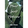 Plant Spirit Medicine: The Healing Power of Plants