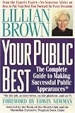 Your Public Best: The Complete Guide to Making Successful Public Appearances in the Meeting Room, on the Platform, and on TV