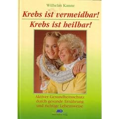 Krebs ist vermeidbar! Krebs ist heilbar!: Aktiver Gesundheitsschutz durch richtige Ern�hrung