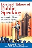 Do's and Taboos of Public Speaking: How to Get Those Butterflies Flying in Formation Roger E. Axtell