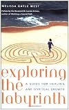 Exploring the Labyrinth: A Guide for Healing and Spiritual Growth