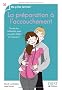 Pr�paration � l'accouchement : Toutes les m�thodes pour accueillir b�b� en douceur !