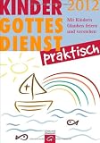 Produkt-Bild: Kindergottesdienst praktisch - 2012: Mit Kindern Glauben feiern und verstehen