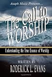 Asaph Music Presents... The Call to Worship: Understanding the True Essence of Worship