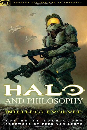 Halo and Philosophy: Intellect Evolved (Popular Culture and Philosophy) Halo and Philosophy: Intellect Evolved (Popular Culture and Philosophy)