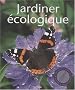 Jardiner �cologique : Toutes les techniques, tous les conseils pour jardiner en pr�servant les ressources naturelles de son jardin