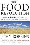 The Food Revolution: How Your Diet Can Help Save Your Life and Our World