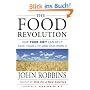 The Food Revolution: How Your Diet Can Help Save Your Life and Our World