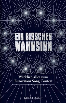 Ein bisschen Wahnsinn: Wirklich alles zum Eurovision Song Contest