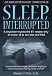 Sleep Interrupted A physician reveals the 1 reason
