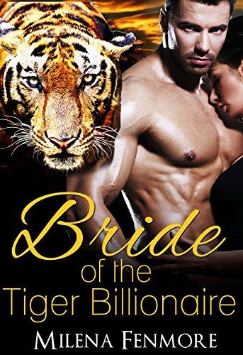 ROMANCE: Bride of the Tiger Billionaire (BBW Fantasy Tiger Shifter Romance) (New Adult College Paranormal Fantasy Romance) (New Adult Contemporary Paranormal Psychic Fantasy Shifter Short Stories)