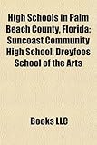 High Schools in Palm Beach County, Florida: Suncoast Community High School, Dreyfoos School of the Arts-