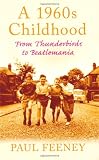A 1960s Childhood: From "Thunderbirds" to Beatlemania (Childhood Memories)