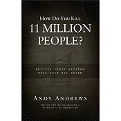 How Do You Kill Eleven Million People?: Why the Truth Matters More than You Think | [Andy Andrews]