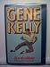 Gene Kelly: A biography