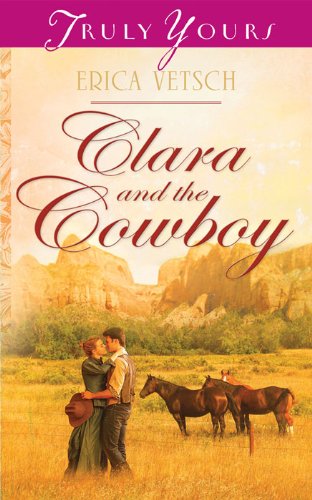 Clara and the Cowboy (Truly Yours Digital Editions Book 900)