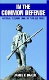 In the Common Defense: National Security Law for Perilous Times