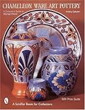 Chameleon Ware Art Pottery: A Collector's Guide to George Clews (Schiffer Book for Collectors)