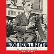 Nothing to Fear: FDR's Inner Circle and the Hundred Days That Created Modern America | [Adam Cohen]