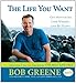 The Life You Want: Get Motivated, Lose Weight, and Be Happy