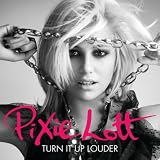 PIXIE LOTT-TURN IT UP (LOUDER)