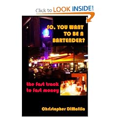 So, You Want To Be a Bartender?: The fast track to fast money