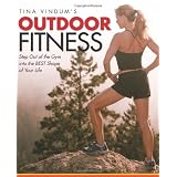 Tina Vindum's Outdoor Fitness: Step Out of the Gym and Into the BEST Shape of Your Life