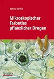 Mikroskopischer Farbatlas pflanzlicher Drogen - Bettina Rahfeld