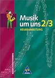 Produkt-Bild: Musik um uns - Ausgabe f&uuml;r die Sekundarstufe I - 4. Auflage. Ausgabe f&uuml;r die Sekundarstufe I - 4. Auflage 2001: Musik um uns 2/3. Sch&uuml;lerband. Neubearbeitung. Baden-W&uuml;rttemberg