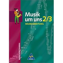 Musik um uns - Ausgabe f�r die Sekundarstufe I - 4. Auflage. Ausgabe f�r die Sekundarstufe I - 4. Auflage 2001: Musik um uns 2/3. Sch�lerband. Neubearbeitung. Baden-W�rttemberg