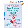 Das kleine Mind-Map-Buch: Die Denkhilfe, die Ihr Leben ver�ndert