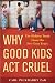Why Good Kids Act Cruel: The Hidden Truth about the Pre-Teen Years Image of Why Good Kids Act Cruel: The Hidden Truth about the Pre-Teen Years