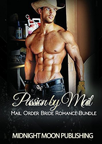 WESTERN ROMANCE: Passion by Mail (Cowboy Mail Order Bride Alpha Male Romance Bundle) (Historical Western Victorian Short Stories)