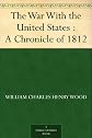 The War With the United States : A Chronicle of 1812