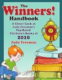 The WINNERS! Handbook: A Closer Look at Judy Freemans Top-Rated Childrens Books of 2010 (Winners Handbook: A Closer Look at Judy Freemans 100+ Top)