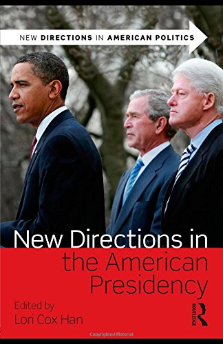 New Directions in the American Presidency (New Directions in American Politics)