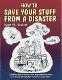 How To Save Your Stuff From A Disaster: Complete Instructions on How To Preserve and Save Your Family History, Heirlooms and Collectibles