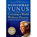 Creating a World Without Poverty: Social Business and the Future Of Capitalism
