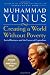 Creating a World Without Poverty: Social Business and the Future of Capitalism by Muhammad Yunus