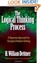 The Logical Thinking Process: A Systems Approach to Complex Problem Solving