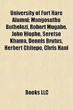 University of Fort Hare Alumni: Mangosuthu Buthelezi, Robert Mugabe, John Hlophe, Seretse Khama, Dennis Brutus, Herbert Chitepo, Chris Hani