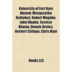 University of Fort Hare Alumni: Mangosuthu Buthelezi, Robert Mugabe, John Hlophe, Seretse Khama, Dennis Brutus, Herbert Chitepo, Chris Hani