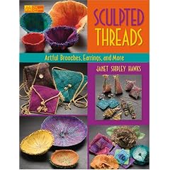 Sculpted Threads: Artful Brooches, Earrings, and More (That Patchwork Place)