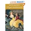 Notorious Royal Marriages: A Juicy Journey Through Nine Centuries of Dynasty, Destiny,and Desire