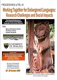Working together for endangered languages : research challenges and social impacts : proceedings of the XIth FEL Conference, University of Malaya, Kuala Lumpur, Malaysia, 26-28 October 2007